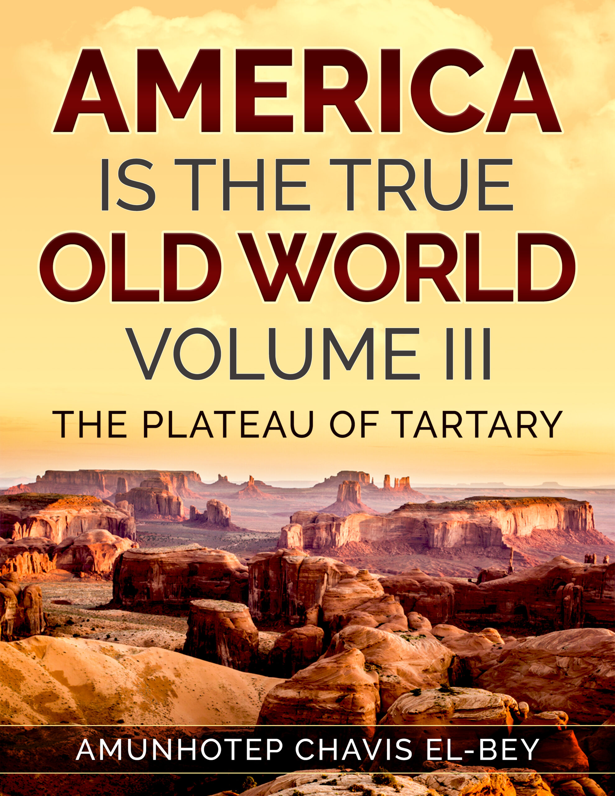 America is the True Old World, Volume III: The Plateau of Tartary